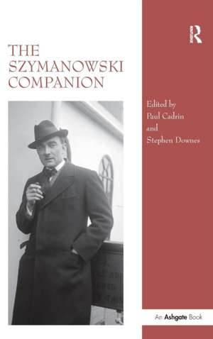 The Szymanowski Companion de Stephen Downes