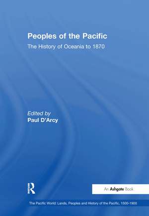 Peoples of the Pacific: The History of Oceania to 1870 de Paul D'Arcy