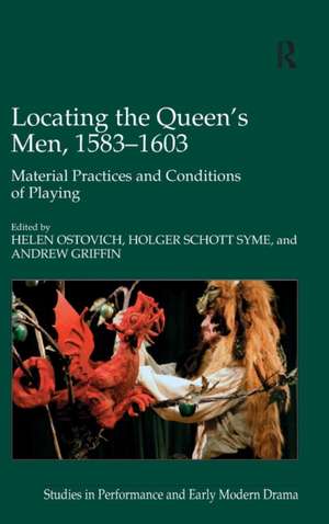 Locating the Queen's Men, 1583–1603: Material Practices and Conditions of Playing de Holger Schott Syme