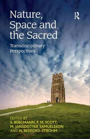 Nature, Space and the Sacred: Transdisciplinary Perspectives de S. Bergmann