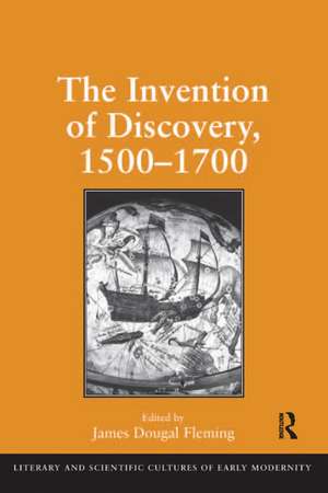 The Invention of Discovery, 1500–1700 de James Dougal Fleming