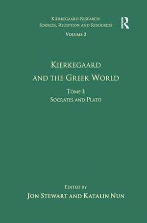 Volume 2, Tome I: Kierkegaard and the Greek World - Socrates and Plato de Katalin Nun