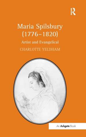 Maria Spilsbury (1776-1820) de Charlotte Yeldham