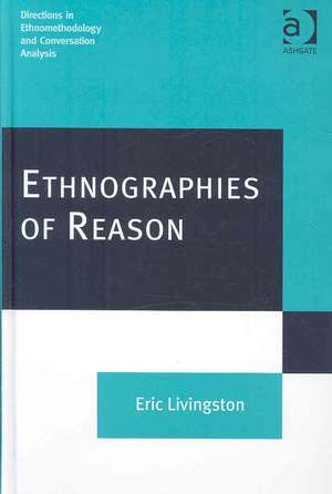 Ethnographies of Reason de Eric Livingston