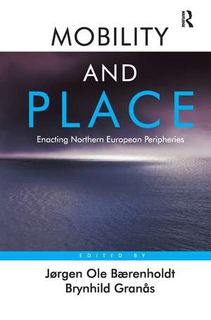 Mobility and Place: Enacting Northern European Peripheries de Jørgen Ole Bærenholdt