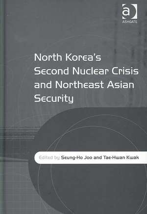 North Korea's Second Nuclear Crisis and Northeast Asian Security de Tae-Hwan Kwak