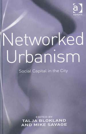 Networked Urbanism: Social Capital in the City de Talja Blokland