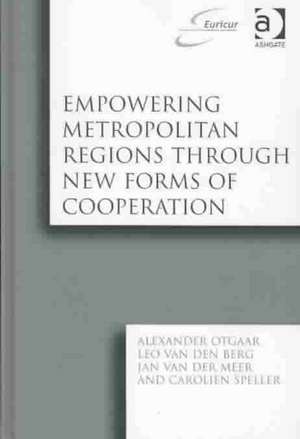 Empowering Metropolitan Regions Through New Forms of Cooperation de Alexander Otgaar