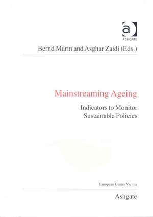 Mainstreaming Ageing: Indicators to Monitor Sustainable Progress and Policies de Asghar Zaidi