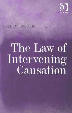 The Law of Intervening Causation de Douglas Hodgson