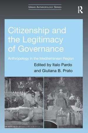 Citizenship and the Legitimacy of Governance: Anthropology in the Mediterranean Region de Italo Pardo