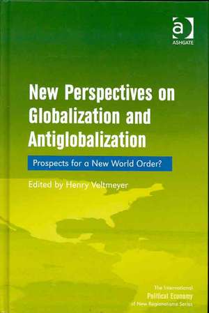 New Perspectives on Globalization and Antiglobalization: Prospects for a New World Order? de Henry Veltmeyer