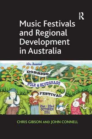 Music Festivals and Regional Development in Australia de Chris Gibson