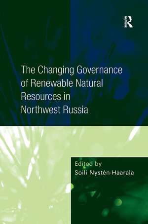 The Changing Governance of Renewable Natural Resources in Northwest Russia de Soili Nysten-Haarala