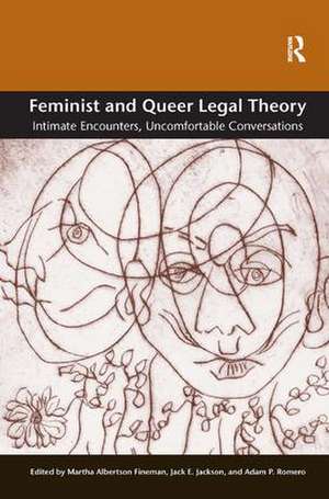 Feminist and Queer Legal Theory: Intimate Encounters, Uncomfortable Conversations de Martha Albertson Fineman