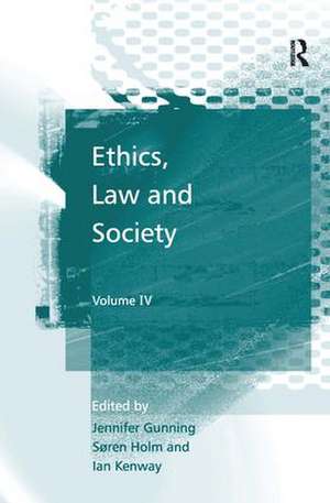 Ethics, Law and Society: Volume IV de Jennifer Gunning