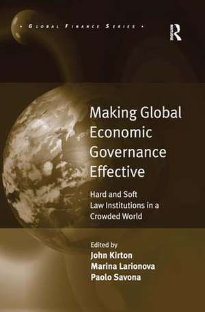 Making Global Economic Governance Effective: Hard and Soft Law Institutions in a Crowded World de Marina Larionova