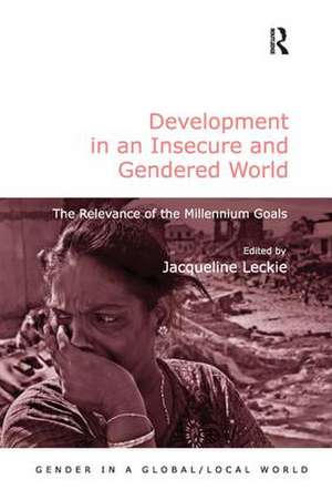 Development in an Insecure and Gendered World: The Relevance of the Millennium Goals de Jacqueline Leckie