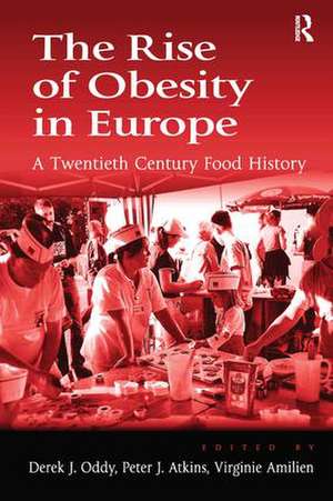 The Rise of Obesity in Europe: A Twentieth Century Food History de Derek J. Oddy