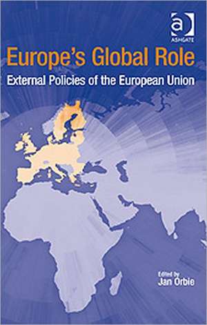 Europe's Global Role: External Policies of the European Union de Jan Orbie