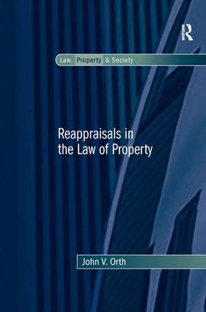 Reappraisals in the Law of Property de John V. Orth