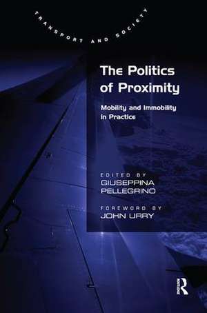 The Politics of Proximity: Mobility and Immobility in Practice de Giuseppina Pellegrino