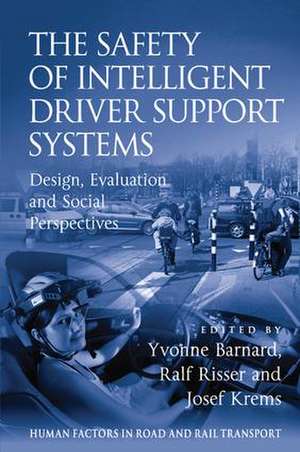 The Safety of Intelligent Driver Support Systems: Design, Evaluation and Social Perspectives de Ralf Risser