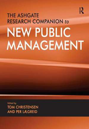 The Ashgate Research Companion to New Public Management de Tom Christensen