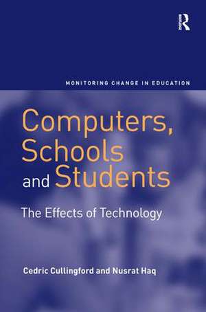 Computers, Schools and Students: The Effects of Technology de Cedric Cullingford