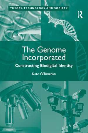 The Genome Incorporated: Constructing Biodigital Identity de Kate O'Riordan