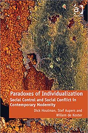 Paradoxes of Individualization: Social Control and Social Conflict in Contemporary Modernity de Dick Houtman