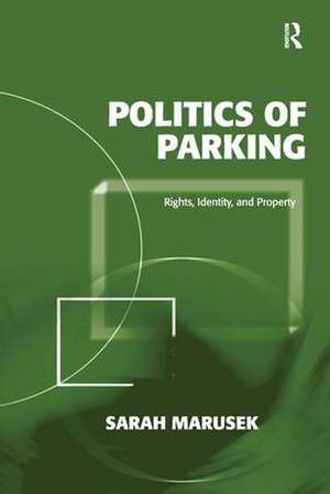 Politics of Parking: Rights, Identity, and Property de Sarah Marusek