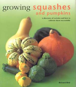Growing Squashes and Pumpkins de Richard Bird