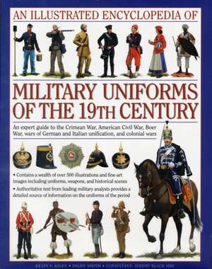 An Illustrated Encyclopedia of Military Uniforms of the 19th Century de Digby Smith