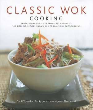 Classic Wok Cooking de Sunil Vijayakar