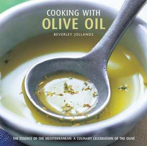 Cooking with Olive Oil de Beverley Jollands