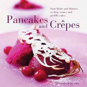 Perfect Pancakes and Crepes de Susannah Blake