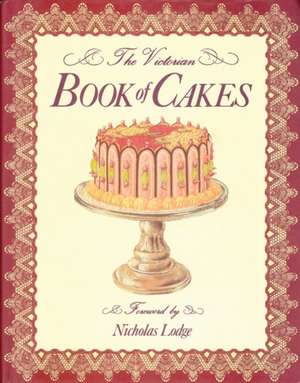 The Victorian Book of Cakes de T. Percy Lewis