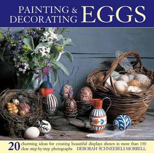 Painting & Decorating Eggs de Deborah Schneebeli-Morrell
