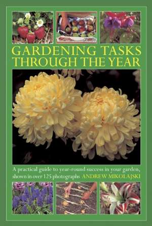 Gardening Tasks Through the Year de Andrew Mikolajski