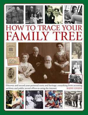 How to Trace Your Family Tree de Kathy Chater