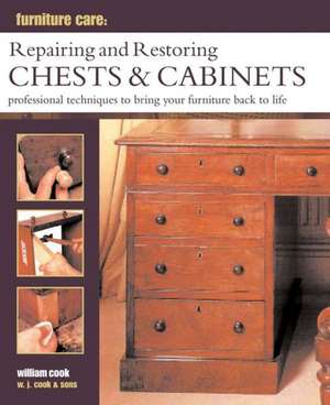 Repairing & Restoring Chests & Cabinets: Professional Techniques to Bring Your Furniture Back to Life de William Cook