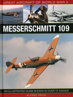 Great Aircraft of World War II: An Illustrated Guide Shown in Over 175 Images de Alfred Price