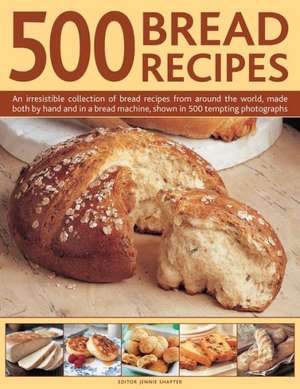 500 Bread Recipes de Jennie Shapter