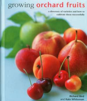 Growing Orchard Fruits de Richard Bird