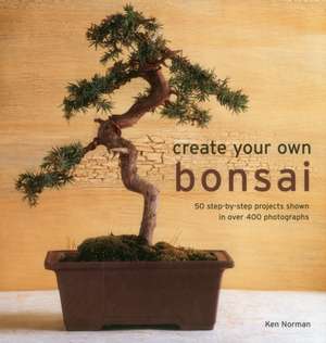 Create Your Own Bonsai de Ken Norman