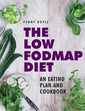 The Low-Fodmap Diet: Expert Dietary Advice with Help on Understanding Fodmap Foods and How They Affect Your Gut de Penny Doyle