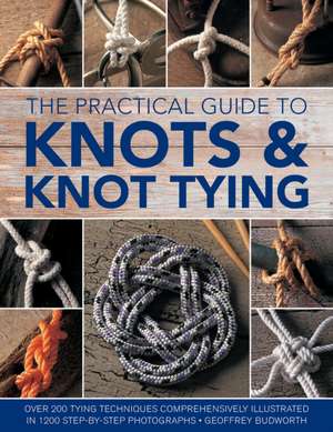 Knots and Knot Tying, The Practical Guide to de Geoffrey Budworth