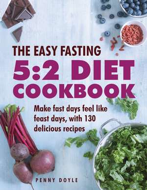 The Easy Fasting 5:2 Diet Cookbook de Penny Doyle