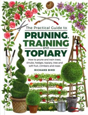 Practical Guide to Pruning, Training and Topiary de Richard Bird